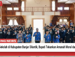 *64 Kepala Sekolah di Kabupaten Banjar Dilantik, Bupati Tekankan Amanah Moral dan Transparansi*