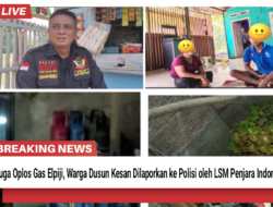 Diduga Oplos Gas Elpiji, Warga Dusun Kesan Dilaporkan ke Polisi oleh LSM Penjara Indonesia