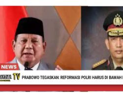 PRABOWO TEGASKAN: REFORMASI POLRI HARUS DI BAWAH KOMANDO PRESIDEN