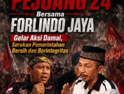 LSM PEJUANG 24 Bersama FORLINDO JAYA Gelar Aksi Damai 404, Serukan Pemerintahan Bersih dan Berintegritas