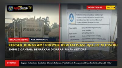 KEPSEK BELUM BERI JAWABAN, REVITALISASI SMPN 2 GANTAR Rp1,19 MILIAR DISOROT: BENARKAH DIGARAP PIHAK KETIGA?