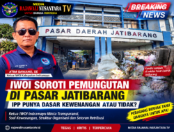 IWOI SOROTI PEMUNGUTAN DI PASAR JATIBARANG: IPP PUNYA DASAR KEWENANGAN ATAU TIDAK?